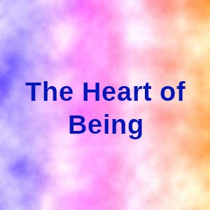 The Heart of Being